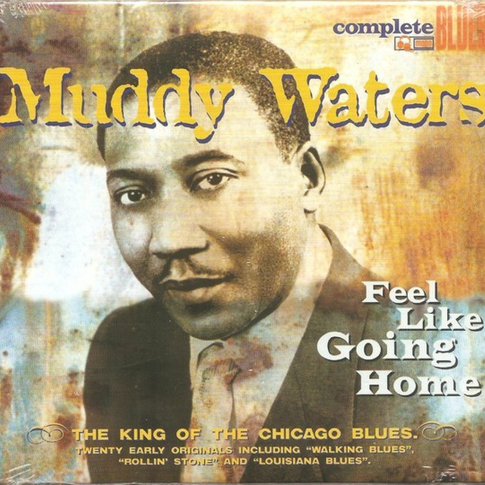 Feeling waters. Muddy Waters i feel like going Home. Antone's Vol. 1 Austin's Home of the Blues Muddy Waters.