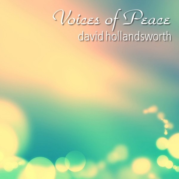 David Hollandsworth - Voices Of Peace 2016